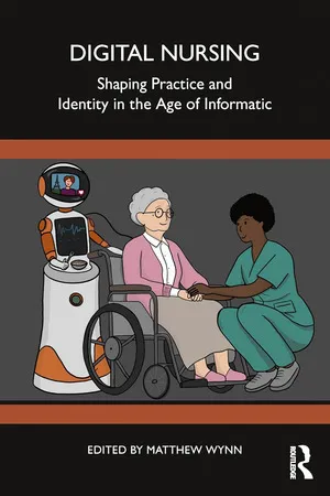 Digital nursing : shaping practice and identity in the age of informatic / edited by Matthew Wynn